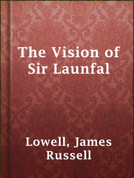 Title details for The Vision of Sir Launfal by James Russell Lowell - Available